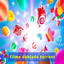 filme dublado torrent